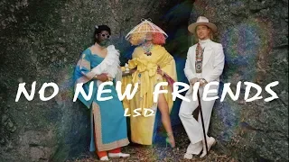 LSD -  No New Friends  (Lyrics Video)