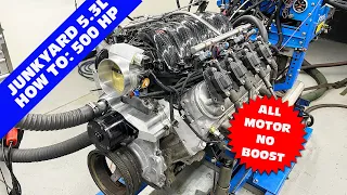 HOW TO: THE ULTIMATE 510-HP, ALL MOTOR JUNKYARD 5.3L BUILD.  STEP BY STEP BUILD & FULL DYNO RESULTS