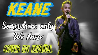 Keane - Somewhere Only We Know | Cover En Español 🎤🎸