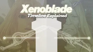 The Xenoblade Timeline, Explained