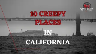 California Top 10 Creepy Places