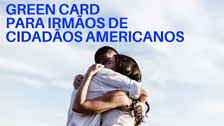 GREEN CARD PARA IRMÃOS DE CIDADÃOS AMERICANOS