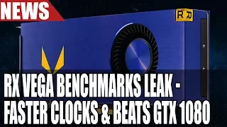 AMD RX VEGA BENCHMARKS LEAK | Higher Clocks & Faster Than GTX 1080