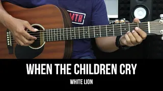 When the Children Cry - White Lion | EASY Guitar Tutorial with Chords / Lyrics - Guitar Lessons