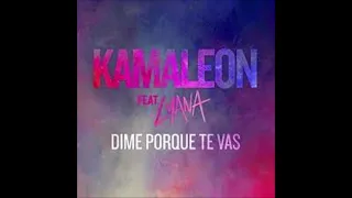 KAMALEON Feat. LYANA - Dime Porque Te Vas (2020)