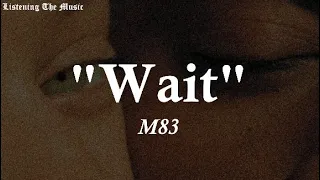 M83 - "Wait" [Lyrics // Letra]