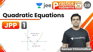 JEE: Quadratic Equations JPP1 | Unacademy JEE | IIT JEE Maths | Sameer Chincholikar