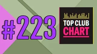 Top Club Chart #223 - Top 25 Dance Tracks (20.07.2019)