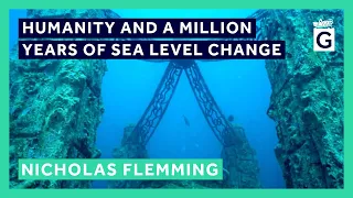 Humanity and a Million Years of Sea Level Change - Dr Nicholas Flemming