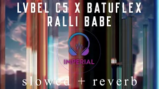 LVBEL C5 X BATUFLEX - RALLİ BABE (slowed + reverb)