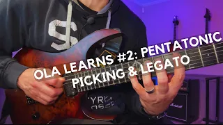 Ola Learns #2: Pentatonic Picking & Legato