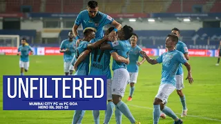 Unfiltered: Mumbai City FC 3-0 FC Goa | Hero ISL 2021-22