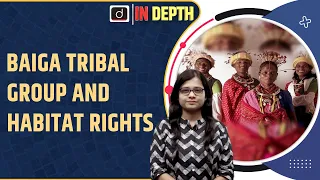 Baiga Tribal Group gets Habitat Rights in Chhattisgarh | Indepth | Drishti IAS English