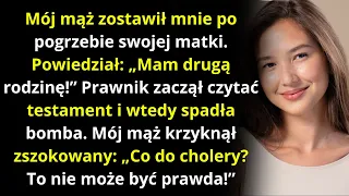 Mój maż zostawił mnie po pogrzebie swojej mamy On: Mam druga rodzinę. Godzine pózniej krzyknal