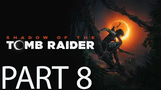 SHADOW OF THE TOMB RAIDER Walkthrough Part 8 FULL GAME 4K 60FPS