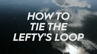 How To Tie The Leftys Loop Knot For Saltwater Fly Fishing