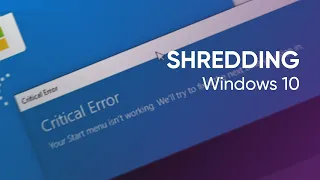 Shredding Windows 10