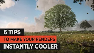 6 Tips to Make Your Renders Instantly Cooler