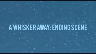 A Whisker Away: Ending Scene w/Credits