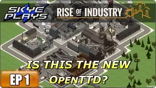 Rise Of Industry Part 1 ►IS THIS THE NEXT OPENTTD?◀ Tycoon/City Building/Simulation 2017