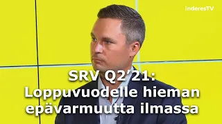 SRV Q2'21: Loppuvuodelle hieman epävarmuutta ilmassa