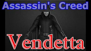 Assassin's Creed - Vendetta (Ви значит Вендетта)