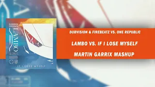 DubVision & Firebeatz vs. One Republic - Lambo vs. If I Lose Myself (Martin Garrix Mashup)