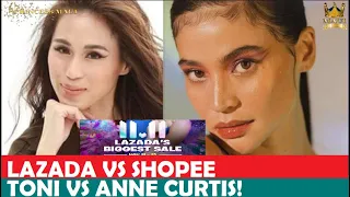 ANNE CURTIS VS TONI GONZAGA, SHOPEE VS LAZADA!