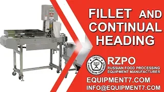 Fish fillet machine and Continual Heading. Filleting Machine