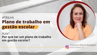 GESTÃO ESCOLAR | Aula 1 - Por que ter um plano de trabalho em Gestão Escolar?