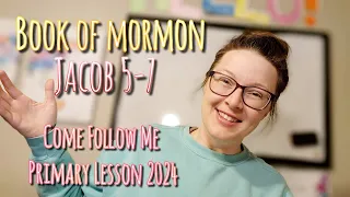 BOOK OF MORMON | Jacob 5-7 | 2024 | Children's Primary Lesson