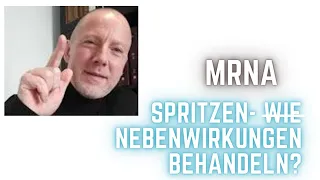 Die MRNA- Spritze, die Nebenwirkungen und was jetzt?