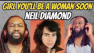 NEIL DIAMOND - Girl you"ll be a woman soon REACTION - Many can relate to this - First time hearing