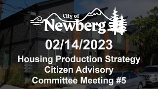 Newberg Housing Production Strategy CAC Meeting #5 - 2/14/2023