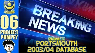 FM19 - Project Pompey (Portsmouth 03/04) | 06 - BREAKING NEWS! | Football Manager 2019