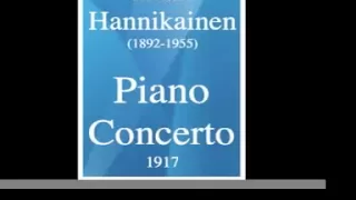 Ilmari Hannikainen (1892-1955) : Piano Concerto (1917) **MUST HEAR**