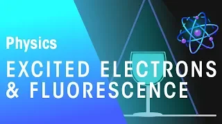 Excited Electrons and Fluorescence  | Radioactivity | Physics | FuseSchool