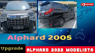 Alphard 2005 Upgrade Alphard 2022 Modelista