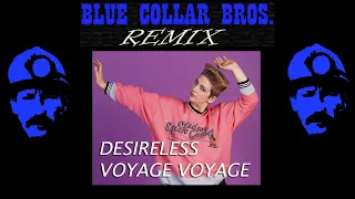 Desireless - Voyage Voyage - Blue Collar Bros. Remix