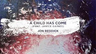 Jon Reddick and Janice Gaines - A Child Has Come (Lyric Video)