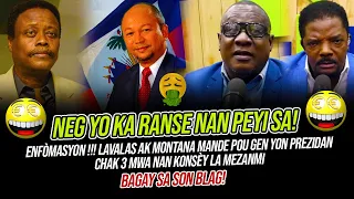 ENFÒMASYON !!! LAVALAS AK MONTANA MANDE POU GEN YON PREZIDAN CHAK 3 MWA NAN KONSÈY LA MEZANMI !!!