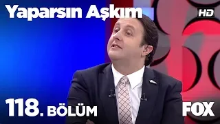 Yaparsın Aşkım 118. Bölüm