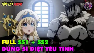 Full SS1+SS2 | Dũng Sĩ Diệt Yêu Tinh - Goblin Slayer | Tóm Tắt Anime | Review Anime