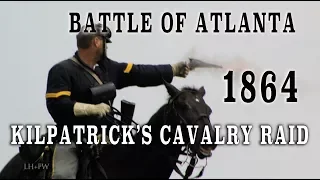 Civil War 1864 - Battles For Atlanta Pt. 4 "Kilpatrick's Cavalry Raid"