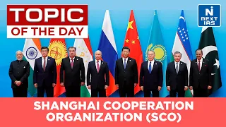 Shanghai Cooperation Organization (SCO) - UPSC | NEXT IAS