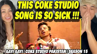 'THIS SONG IS SO SICK!' | Aayi Aayi | Coke Studio Pakistan | Season 15 |  FIRST TIME LISTENING