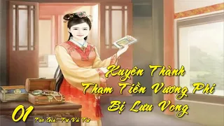 Tập 1: Xuyên Qua Thành Tham Tiền Vương Phi Bị Lưu Vong- Điền Văn Xuyên Không Cổ Đại Nữ Cường