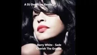 Barry White - Sade - Cherish The Groove Remix