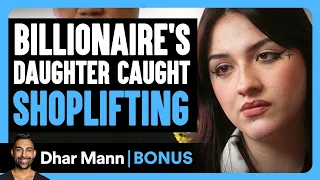 BILLIONAIRE'S Daughter Caught SHOPLIFTING | Dhar Mann Bonus!