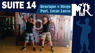 Suite 14 - Henrique e Diego Part. Lucas Lucco (Coreografia MR)